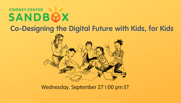 Graphic for Co-Designing the Digital Future with Kids, For Kids workshop, featuring a drawing of kids of various ages working together to design something using paper and clipboards