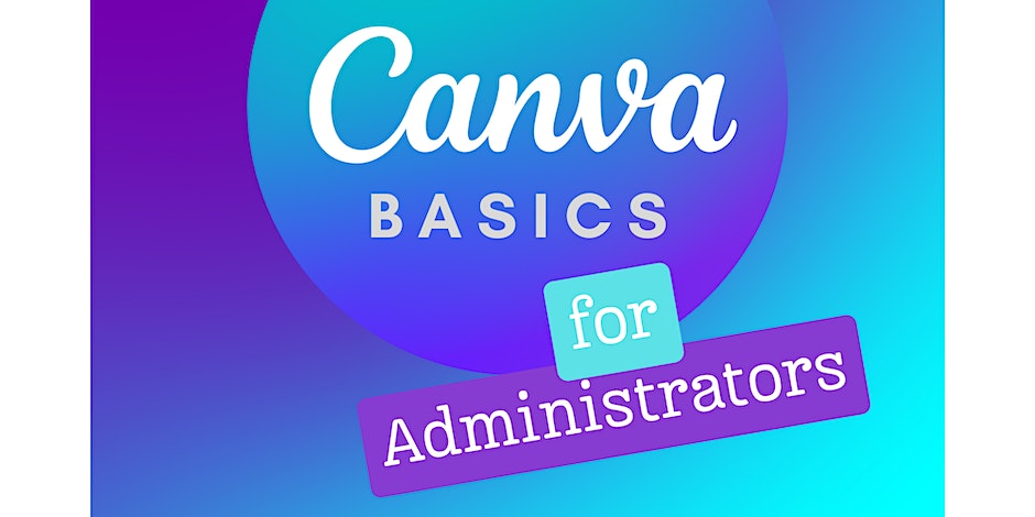 Canva Basics for Administrators (Virtual)